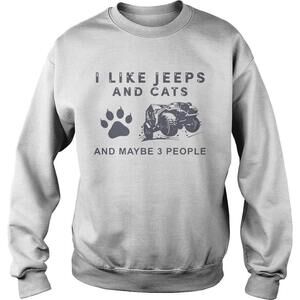 I Like Jeeps And Cats And Maybe 3 People Sweatshirt